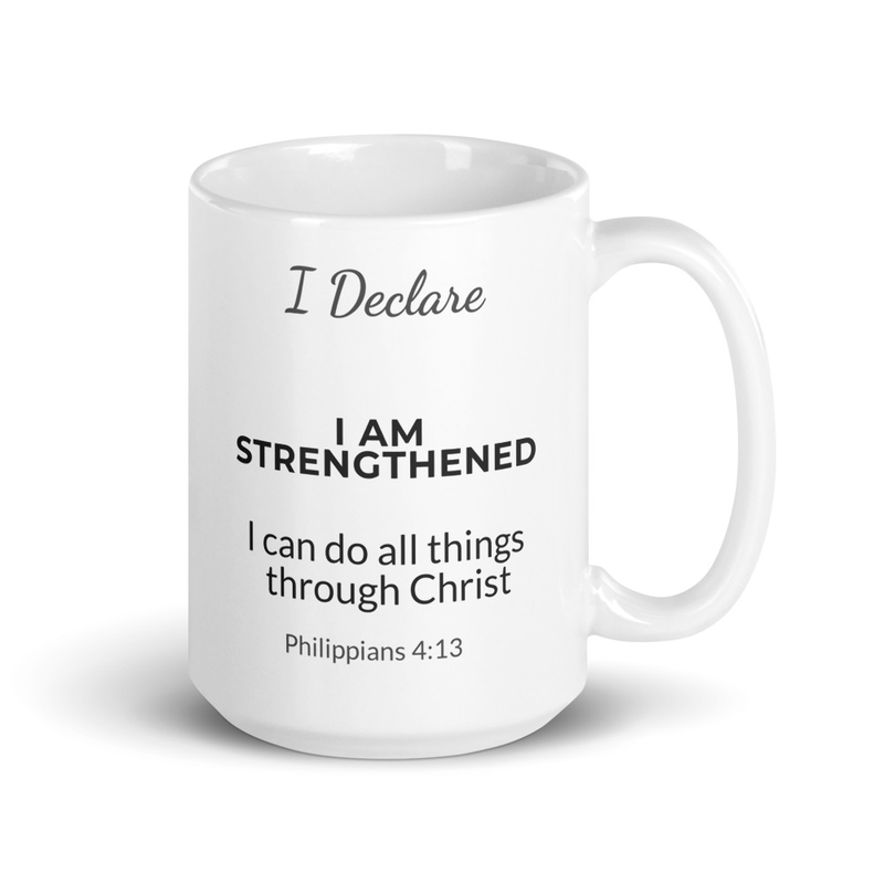 I Declare: I Am Strengthened Mug