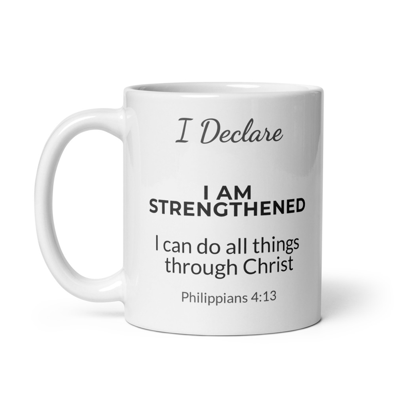 I Declare: I Am Strengthened Mug