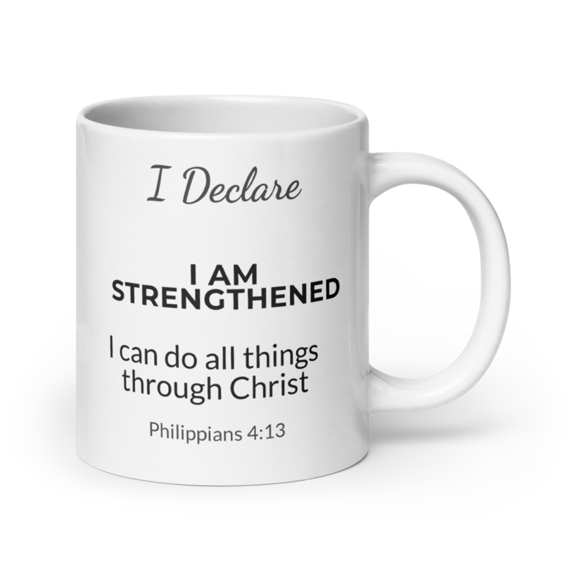 I Declare: I Am Strengthened Mug