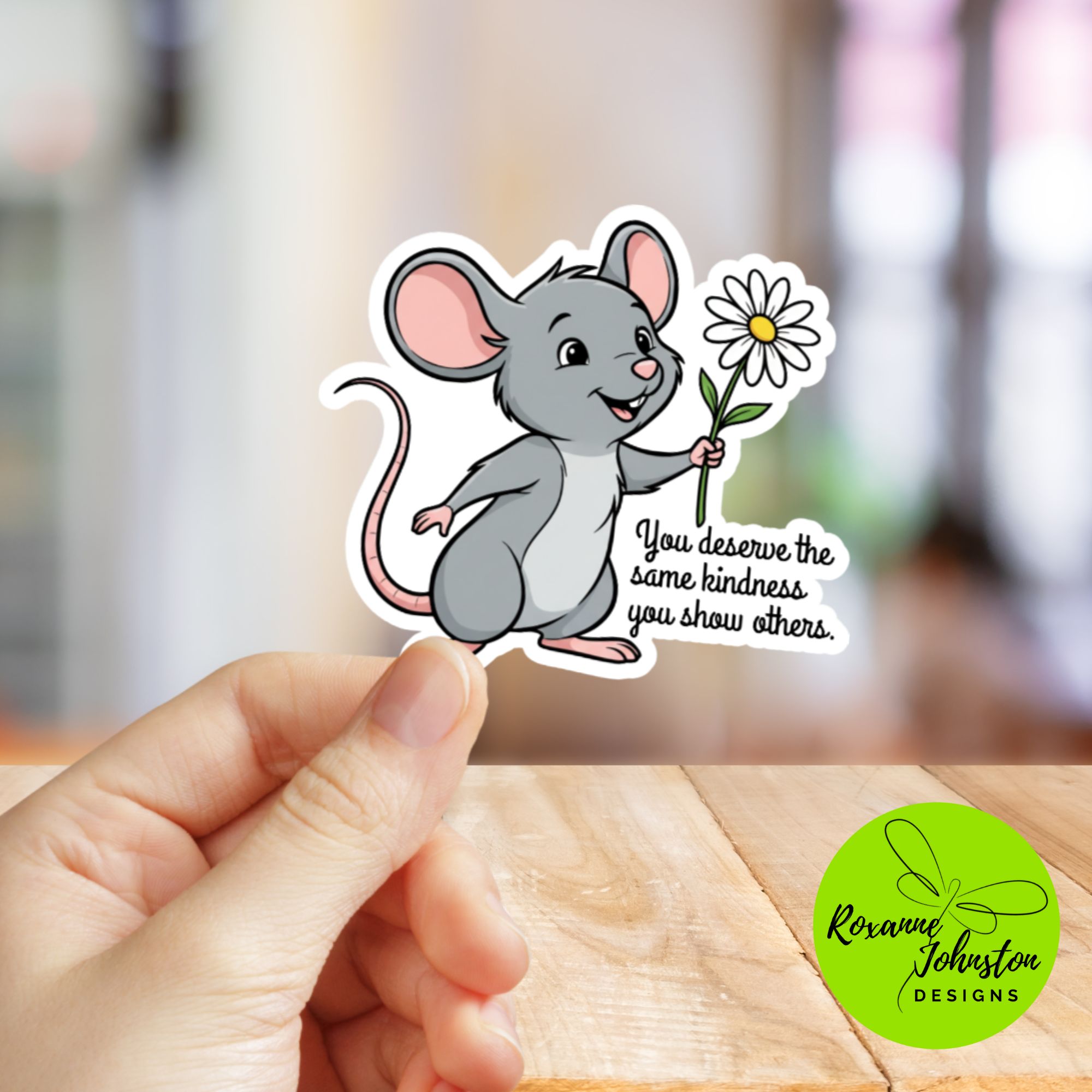 You Deserve The Same Kindness You Show Others -  Mouse Sticker