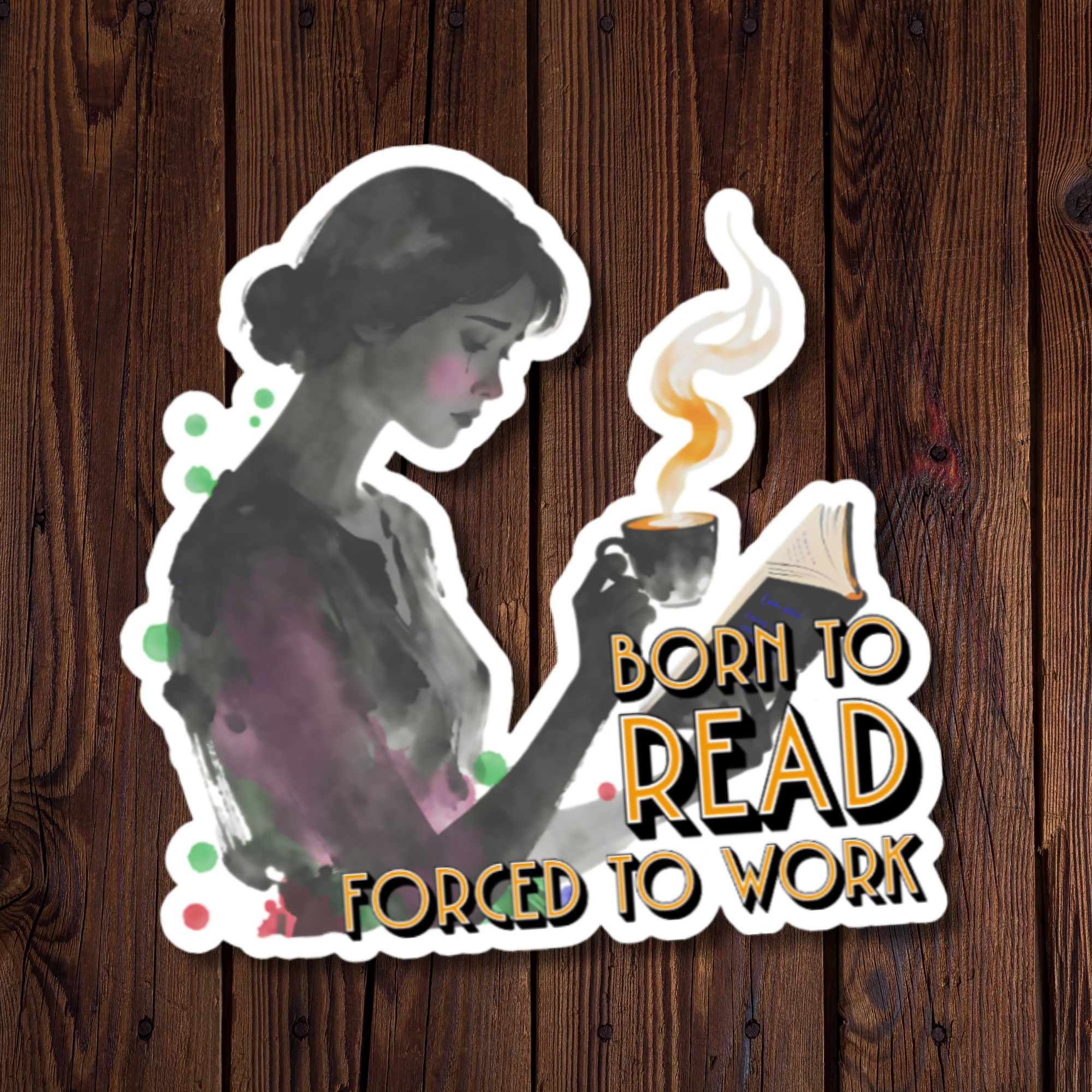 Born to Read, Forced to Work Sticker