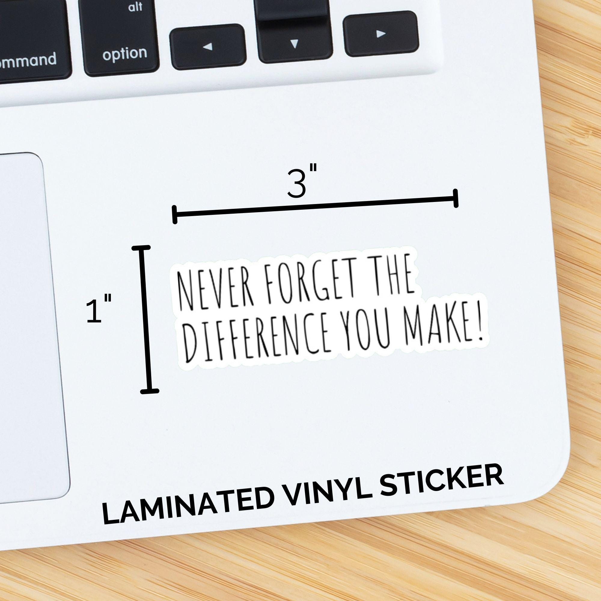 Never Forget The Difference You Make Sticker