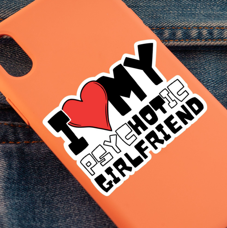 I Love My PsycHOTic Girlfriend Sticker