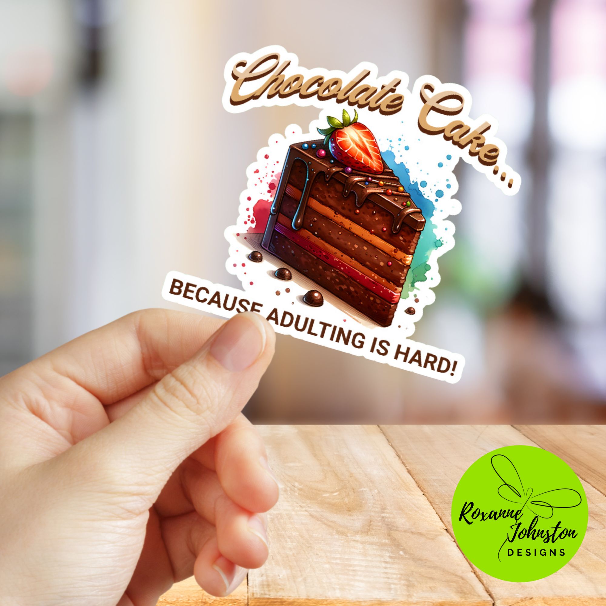 Chocolate Cake… Because Adulting Is Hard! Sticker