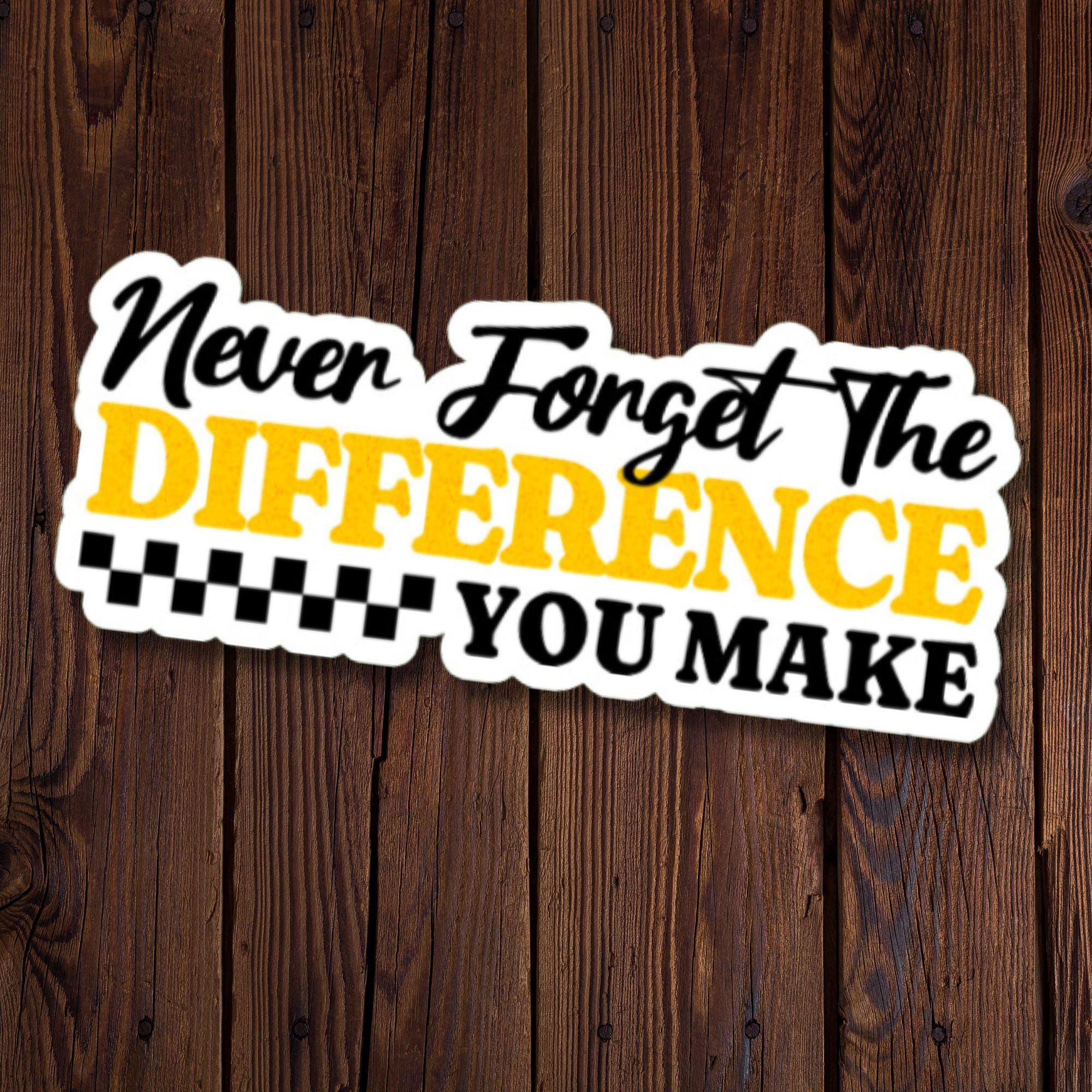 Never Forget The Difference You Make Sticker