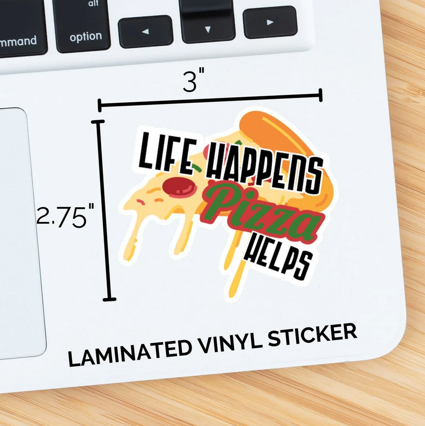 Life Happens, Pizza Helps Sticker