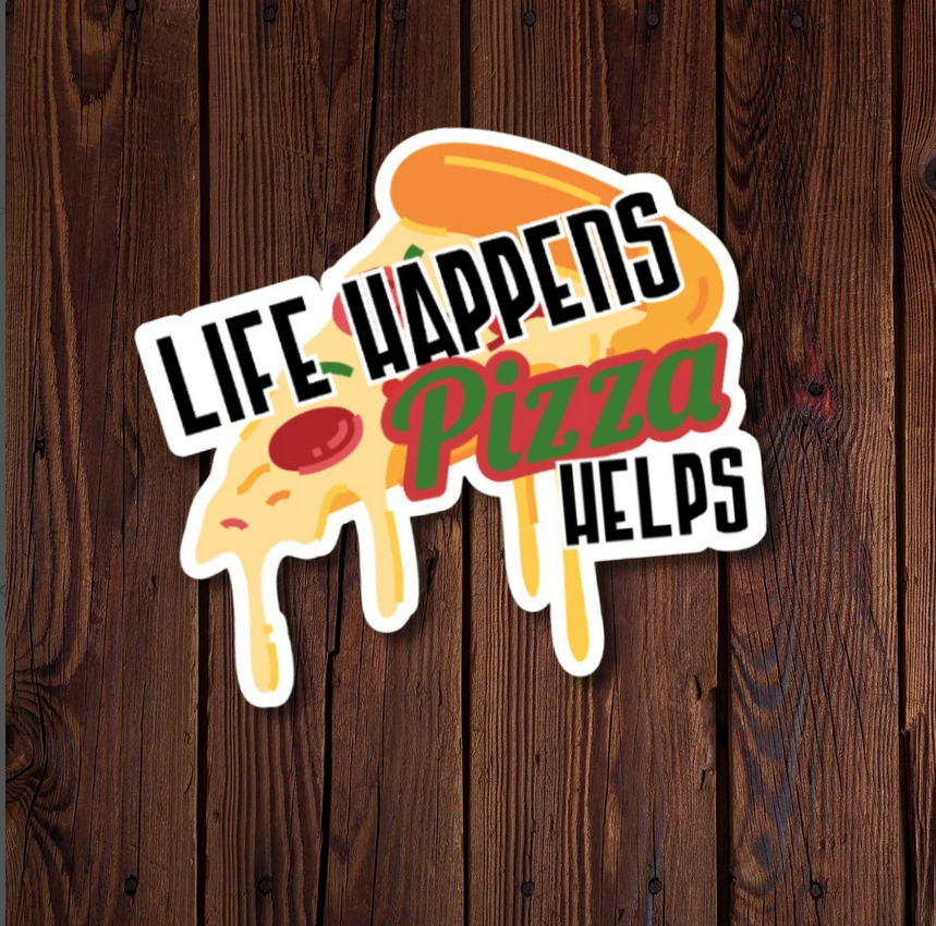 Life Happens, Pizza Helps Sticker