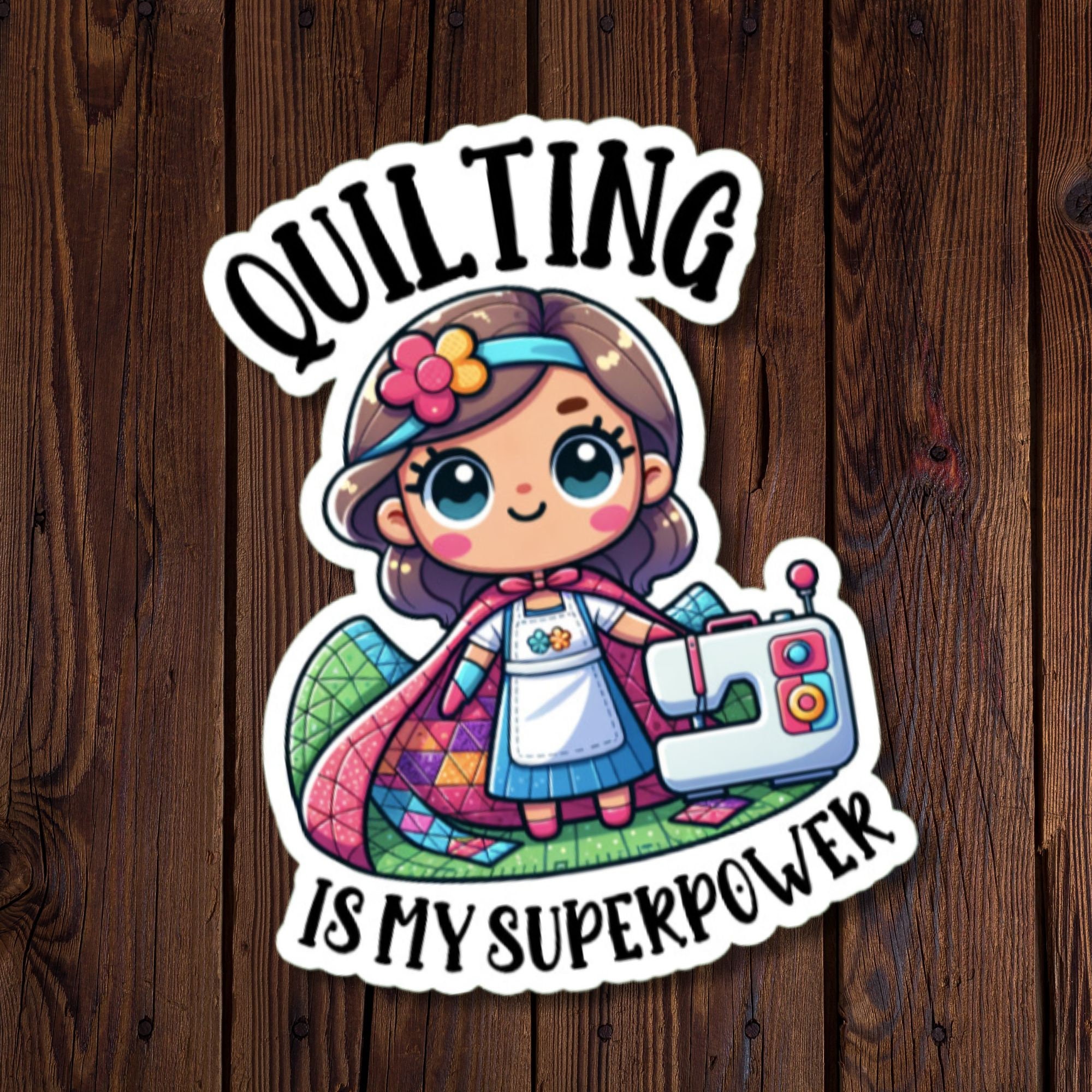 Quilting Is My Superpower Sticker