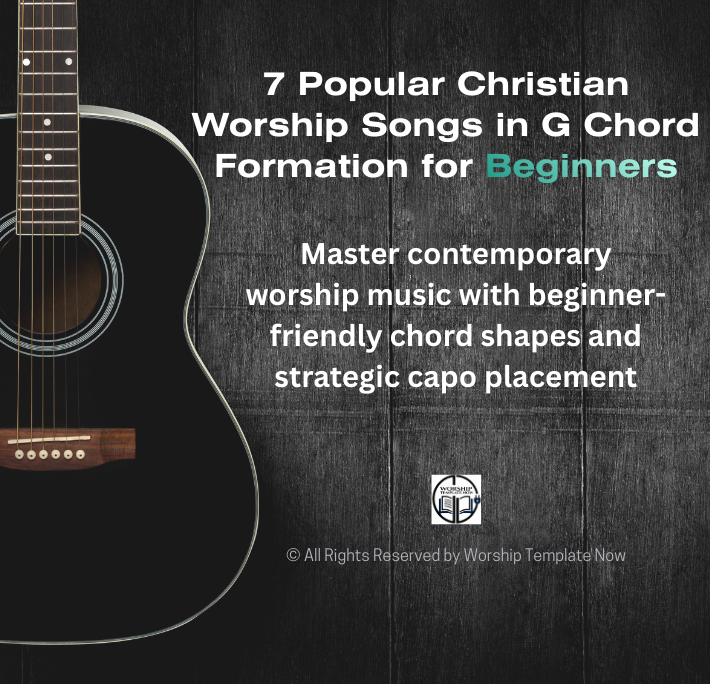 7 Popular Christian Worship Songs in G Chord for Beginners