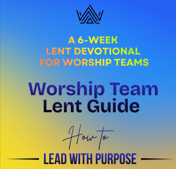 Worship Team Lent Guide