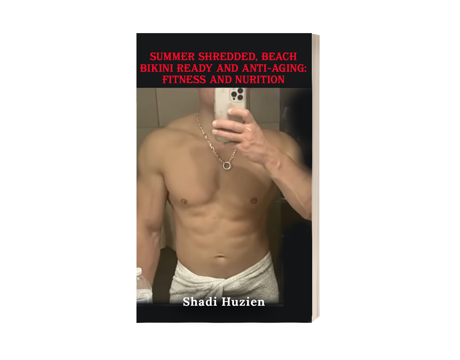 Summer Shredded, Beach Bikini Ready and Anti-Aging: Fitness and Nutrition