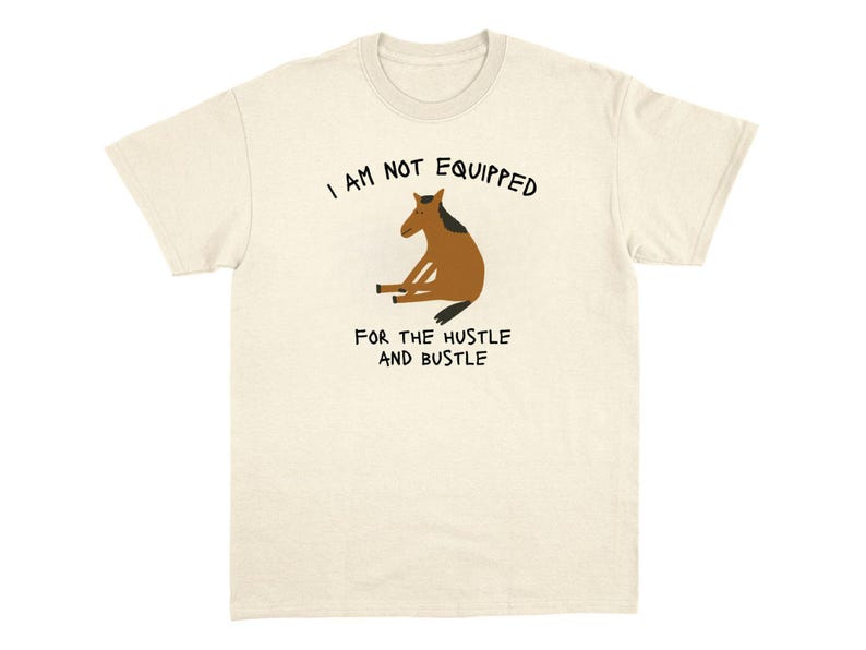 Hustle And Bustle T-Shirt funny animal shirt meme graphic tee sarcastic t-shirt cursed tshirt unhinged humor top viral tee