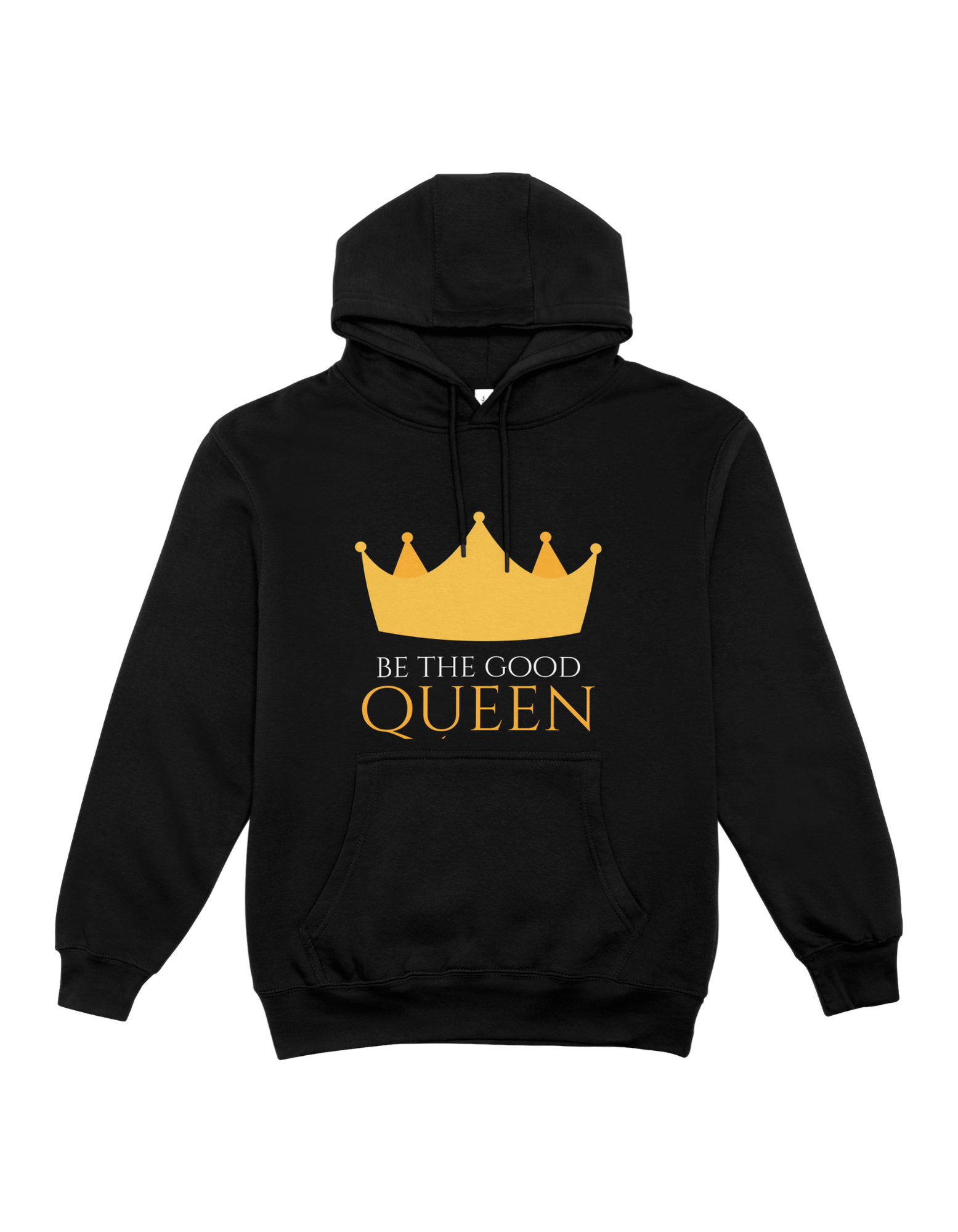 Be The Good Queen Hoodie