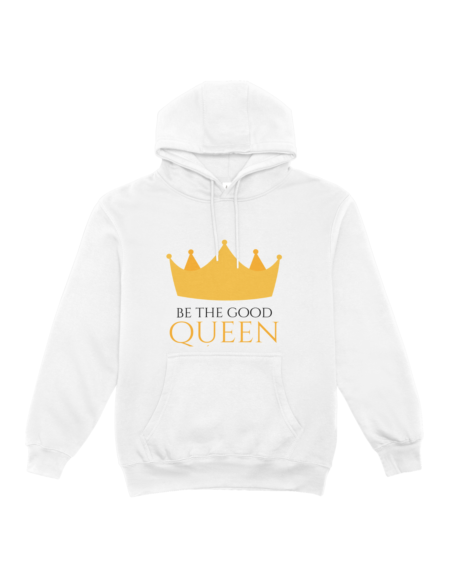 Be The Good Queen Hoodie