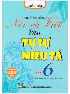 Nói và Viết Văn Tự Sự Miêu Tả Lớp 6