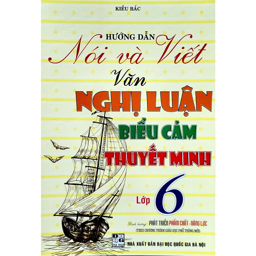 Hướng dẫn Nói và Viết Văn Nghị Luận, Biểu Cảm, Thuyết Minh Lớp 6