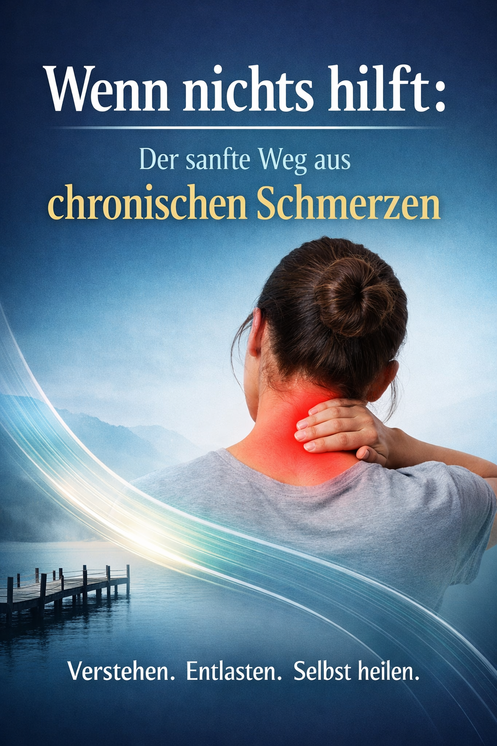 Wenn nichts hilft: Der sanfte Weg aus chronischen Schmerzen