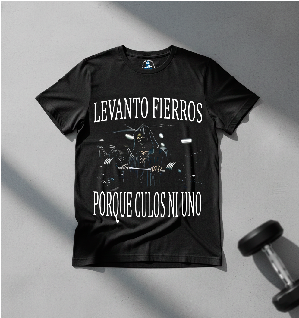 Levanto fierros porque culos ni uno