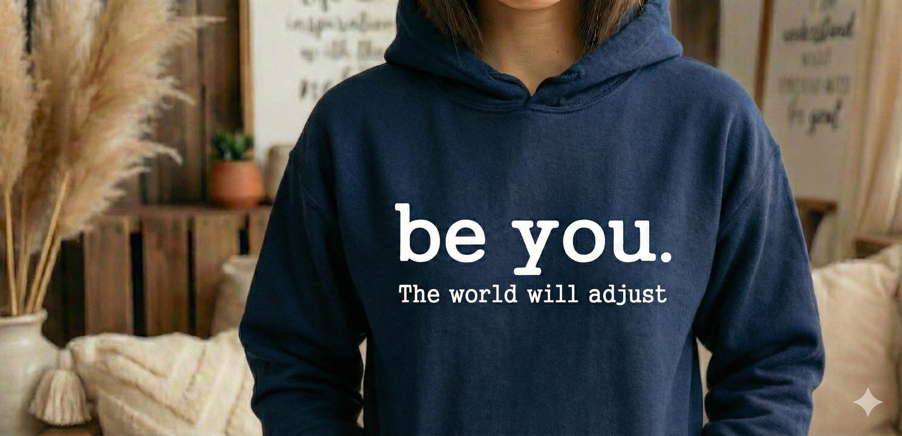 Be You Hoodie, Minimalist Inspirational Sweatshirt, Adult Unisex