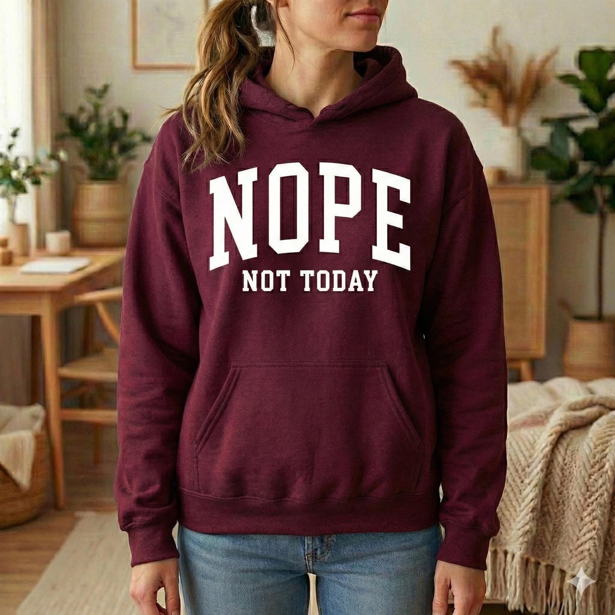 Nope Not Today Hoodie – Minimal Statement Hoodie, Funny Quote Sweatshirt, Unisex Style Casual Hoodie