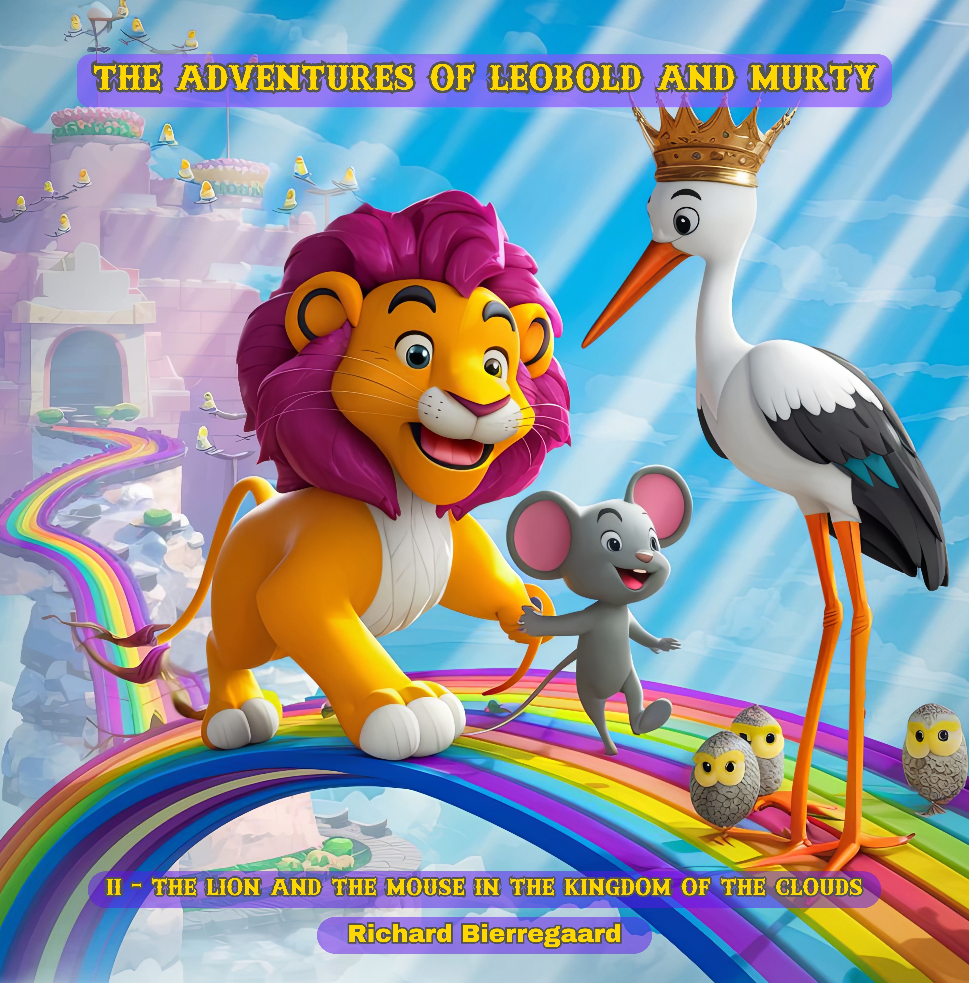 The Adventures of Leobold and Murty: The Lion and the Mouse in the Kingdom of the Clouds