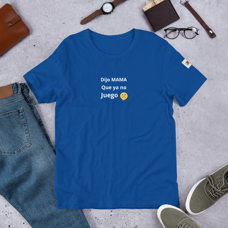Dijo MAMA que ya no juego - shirt