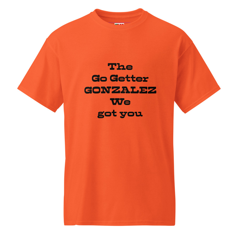 The Go Getter GONZALEZ  We got you