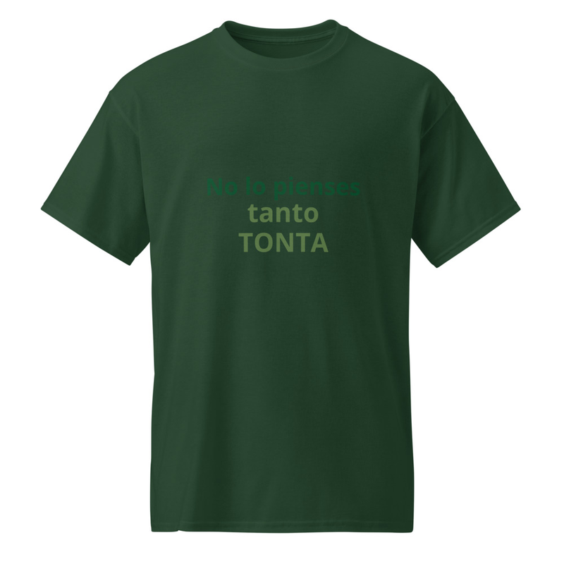 No lo pienses tanto Tonta -shirt