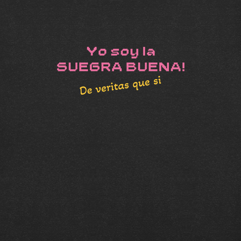 Yo Soy La Suegra Buena! De veritas - shirt