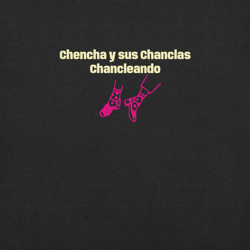 Chencha y sus chanclas Chancleando - shirt