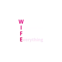 WIFE Wondrous Indignation For Everything