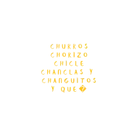 Churros, Chorizo, Chicle...