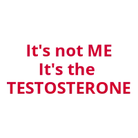 It's not me ... TESTOTERONE