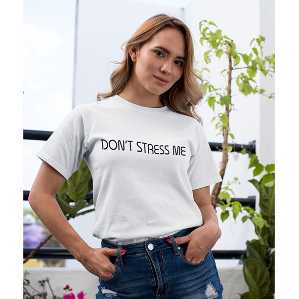 T-shirt 'Don't Stress Me'