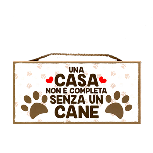 09 Targa decorativa 'Una casa non e completa senza un cane'