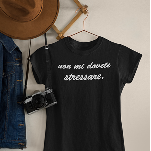 T-shirt 'Non mi dovete stressare'
