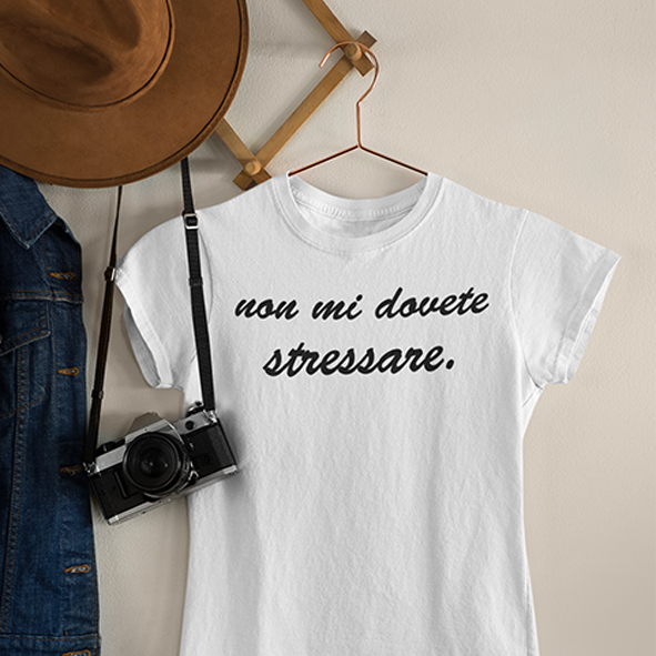 T-shirt 'Non mi dovete stressare'