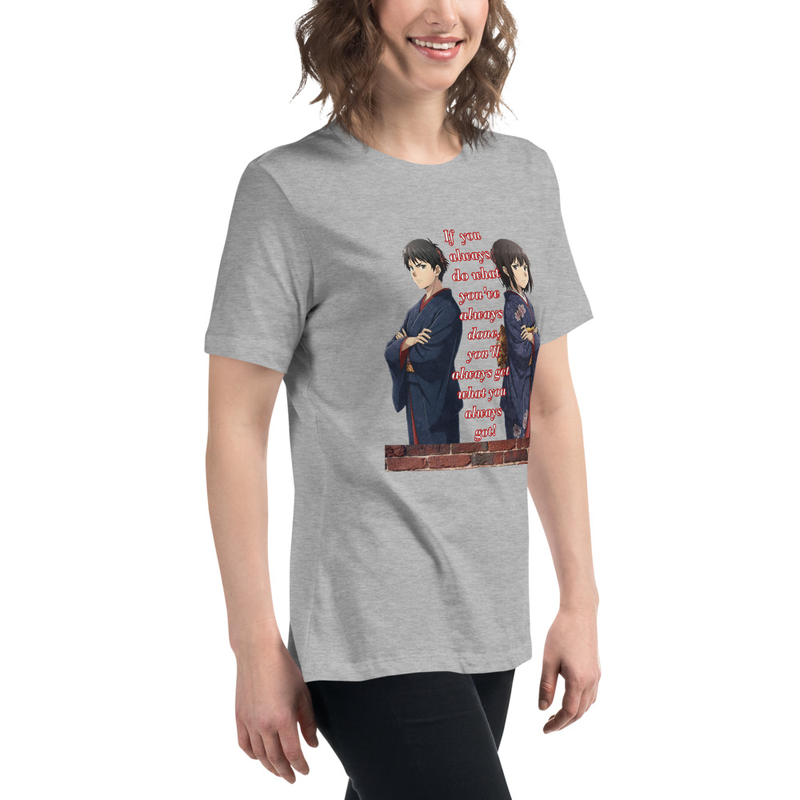 If You Always Do Women's Relaxed T-Shirt