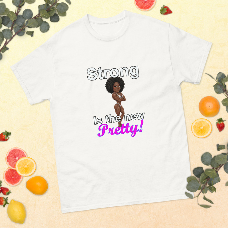 Strong Is The New Pretty Unisex classic tee