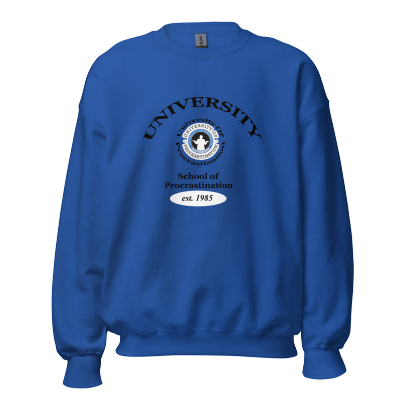 University of Procrastination Unisex Sweatshirt