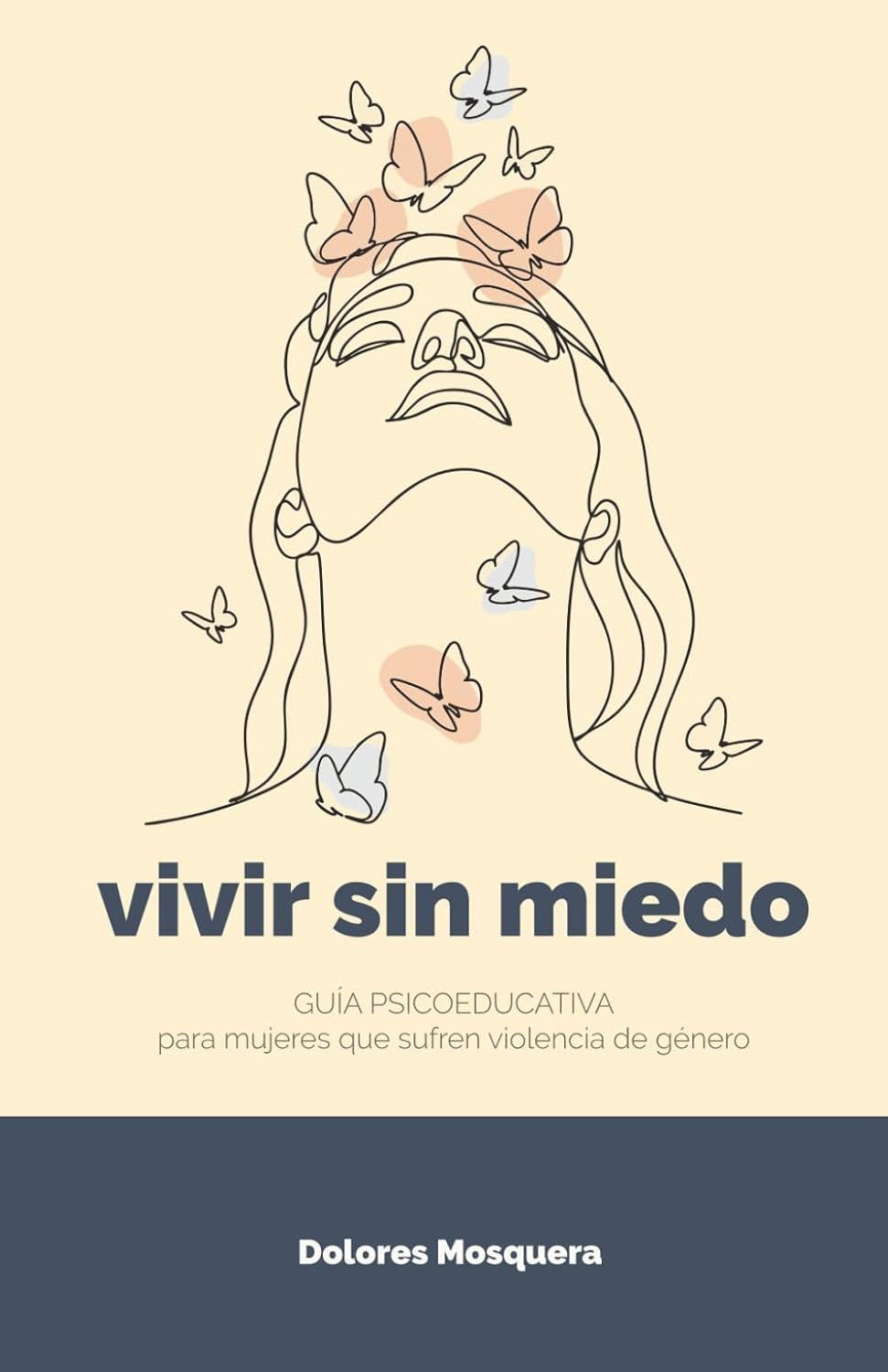 Vivir sin miedo: Guía psicoeducativa para mujeres que sufren violencia de género