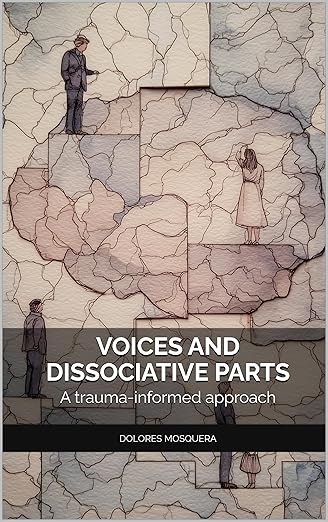 Voices and Dissociative Parts: A trauma-informed approach