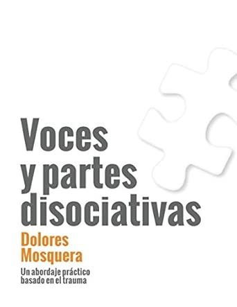 Voces y partes disociativas: Un abordaje práctico basado en el trauma