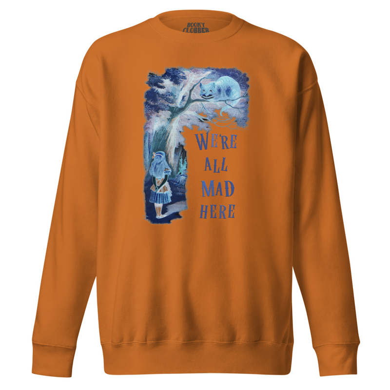 Alice in Wonderland "We're All Mad Here" - Unisex Premium Sweatshirt