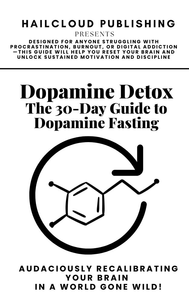 Dopamine Detox: The 30-Day Guide to Dopamine Fasting