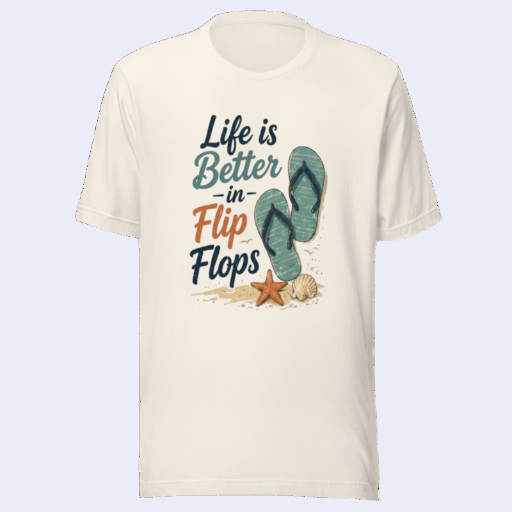 Life Is Better in Flip Flops T-Shirt | Funny Beach Graphic Tee | Summer Vacation Gift Shirt