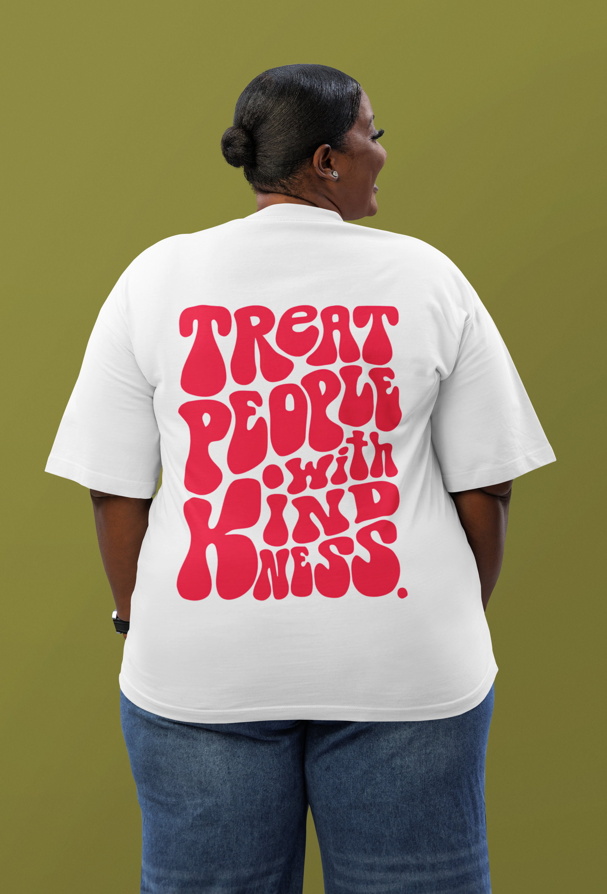 Treat people with kindness 