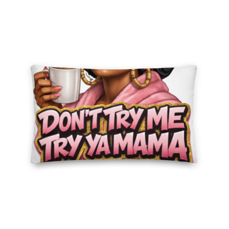 DON'T TRY ME PILLOW