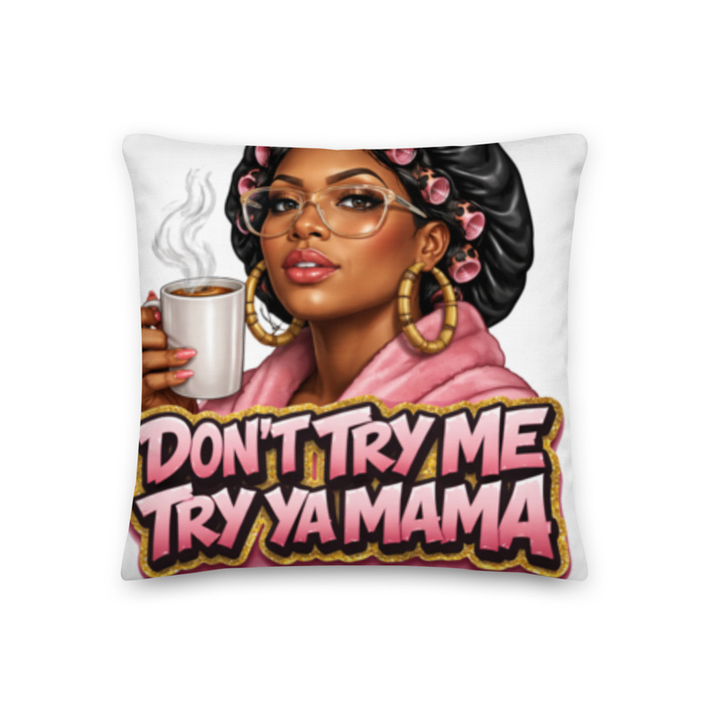 DON'T TRY ME PILLOW