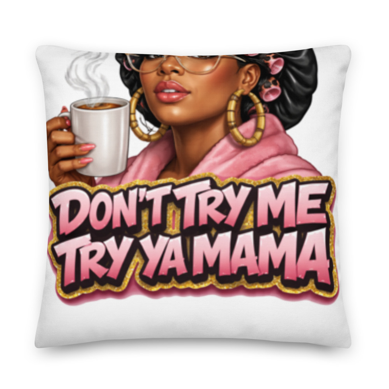 DON'T TRY ME PILLOW